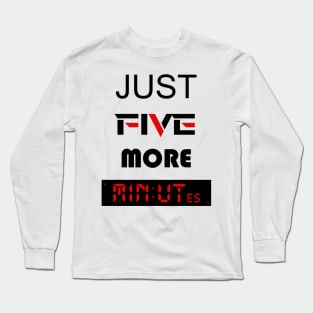 just five more minutes red Long Sleeve T-Shirt